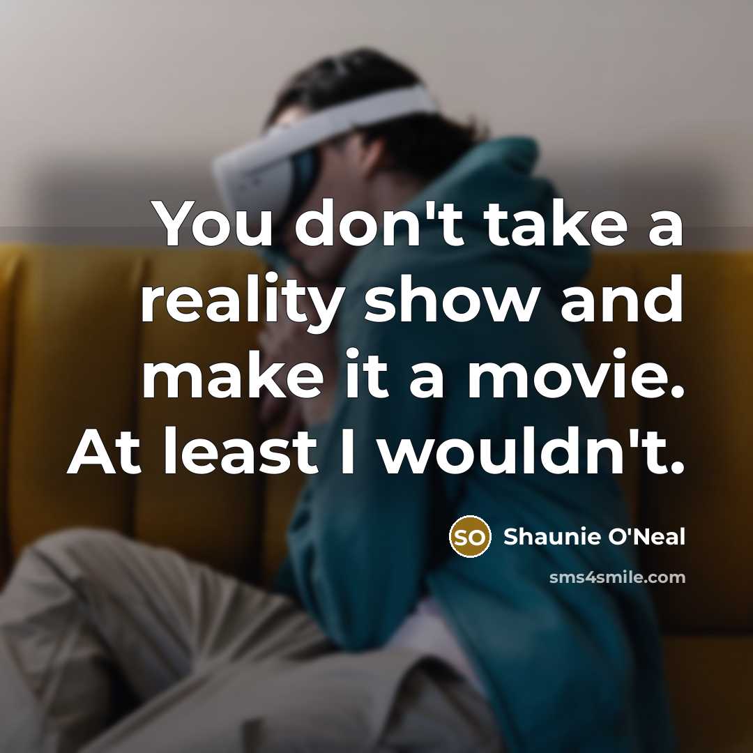 “You don't take a reality show and make it a…” quote by Shaunie O'Neal