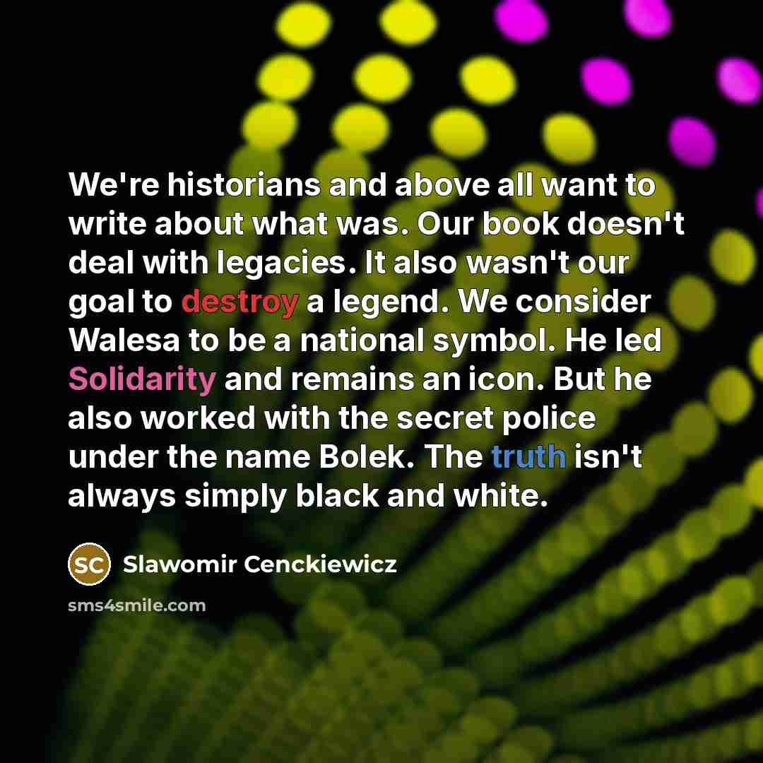 “We're historians and above all want to write about what…” quote by Slawomir Cenckiewicz