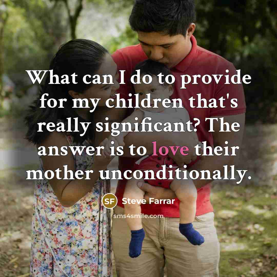 “What can I do to provide for my children that's…” quote by Steve Farrar