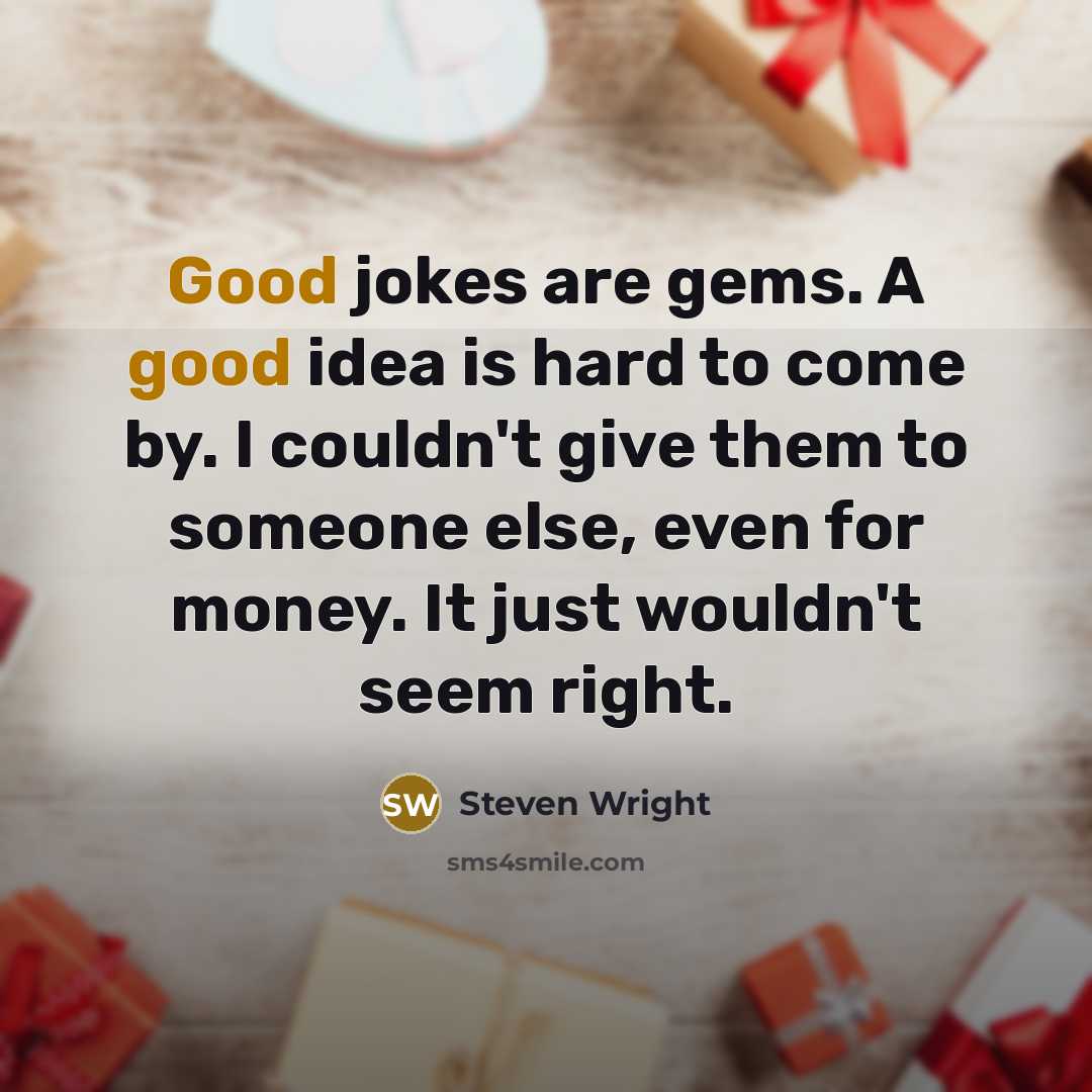 “Good jokes are gems. A good idea is hard to…” quote by Steven Wright