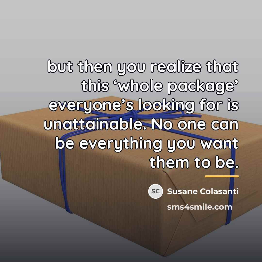 “but then you realize that this ‘whole package’ everyone’s looking…” quote by Susane Colasanti