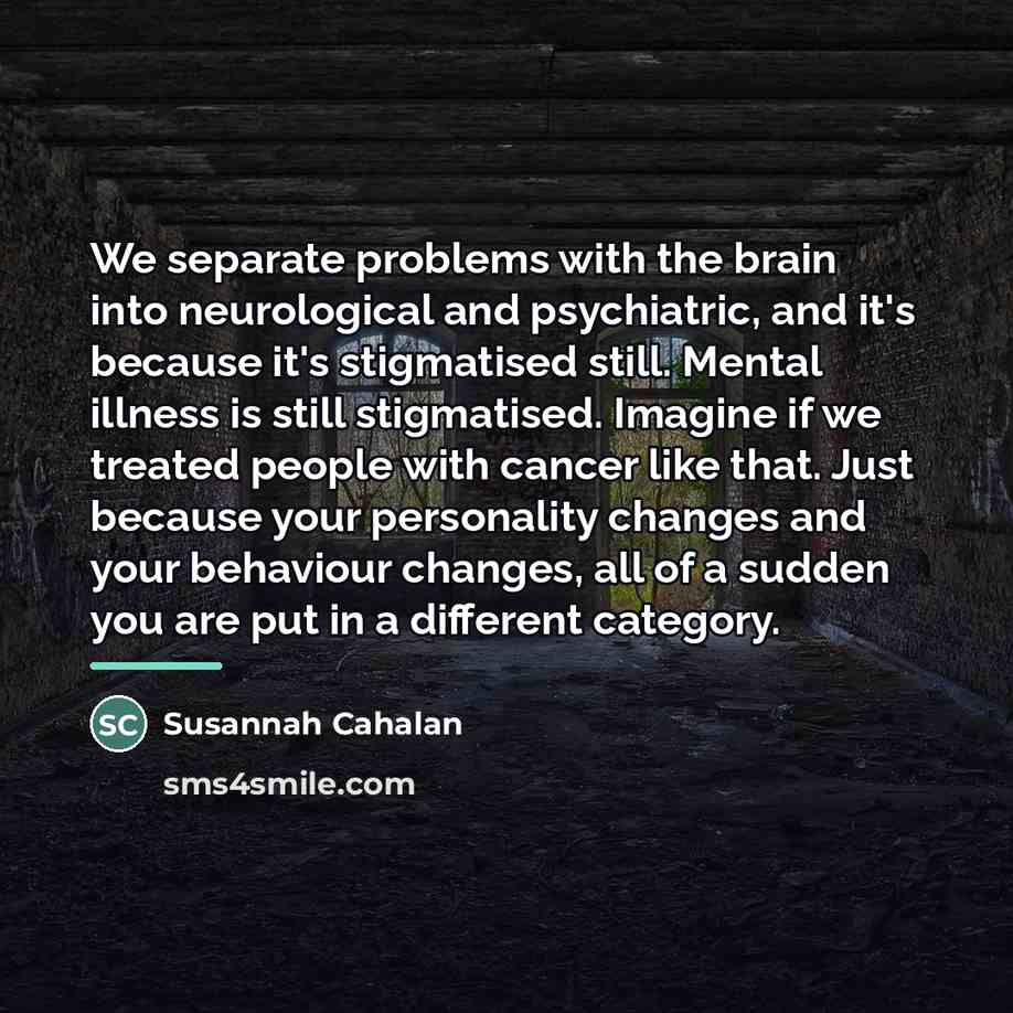“We separate problems with the brain into neurological and psychiatric,…” quote by Susannah Cahalan
