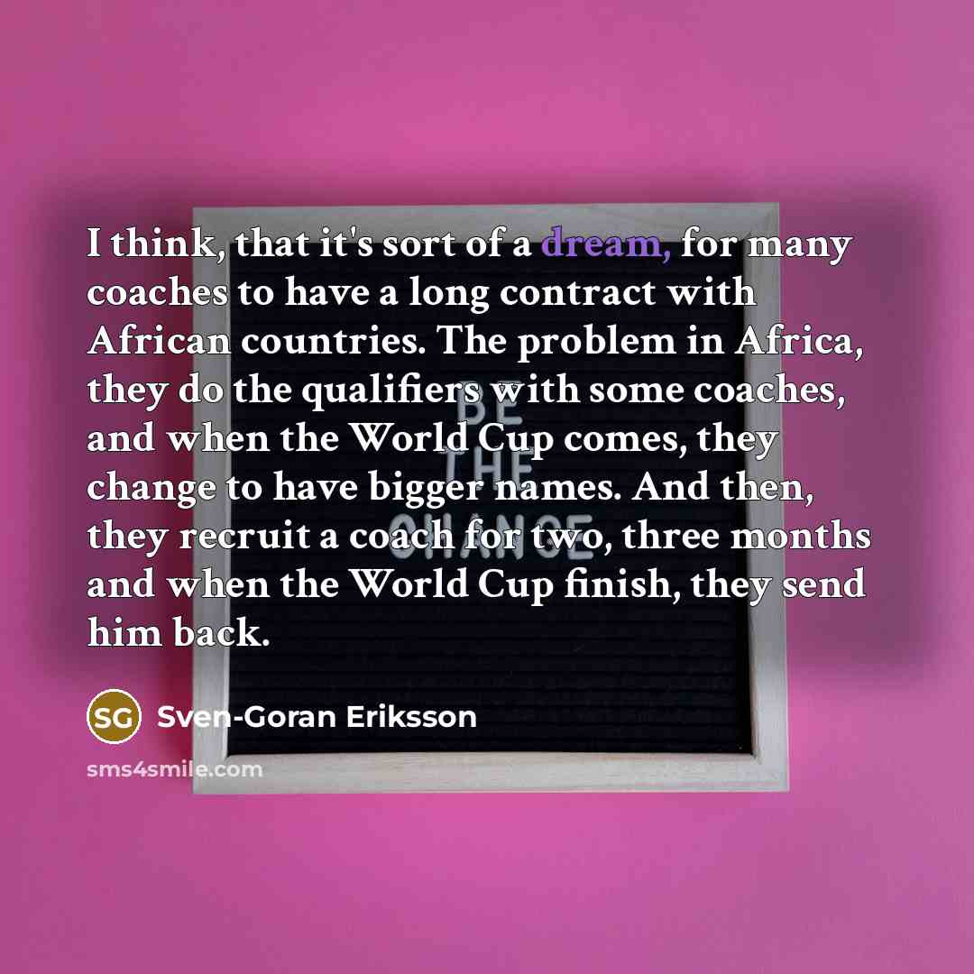 “I think, that it's sort of a dream, for many…” quote by Sven-Goran Eriksson