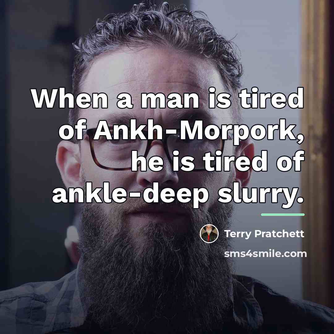 “When a man is tired of Ankh-Morpork, he is tired…” quote by Terry Pratchett