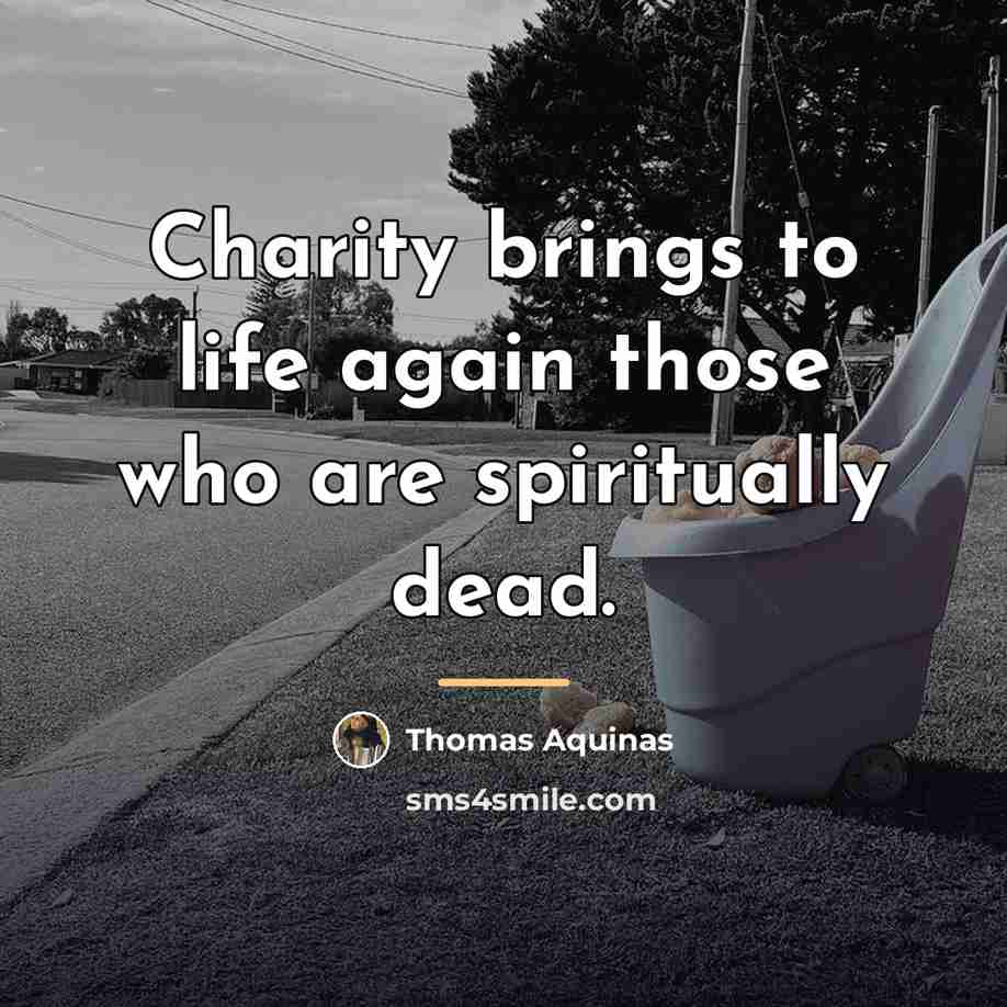 “Charity brings to life again those who are spiritually dead.…” quote by Thomas Aquinas
