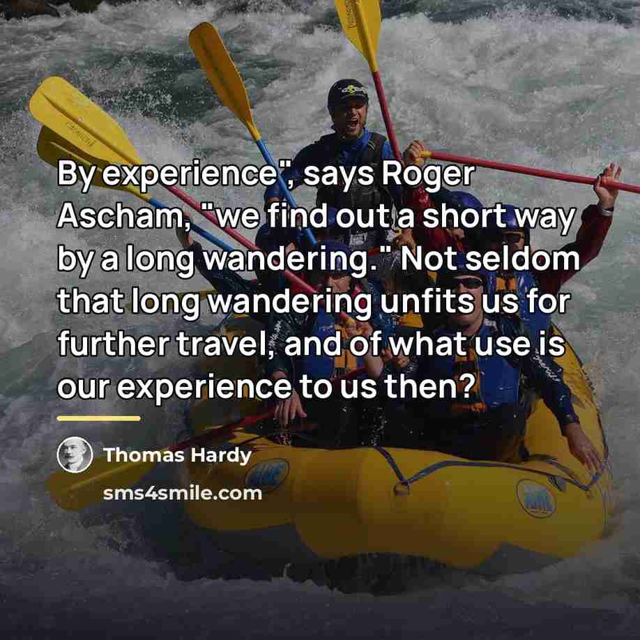 “By experience", says Roger Ascham, "we find out a short…” quote by Thomas Hardy