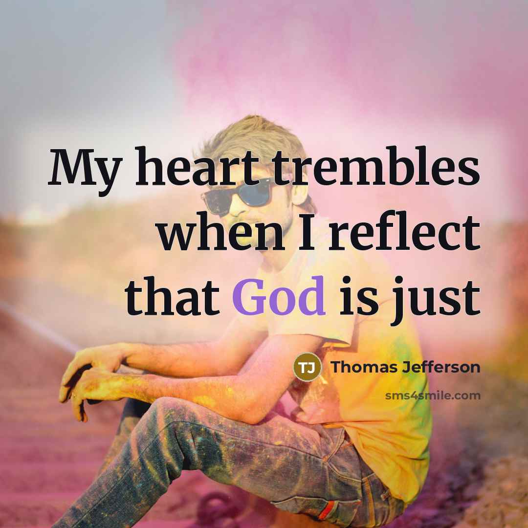 “My heart trembles when I reflect that God is just…” quote by Thomas Jefferson