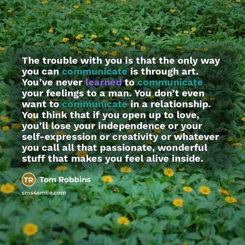 “The trouble with you is that the only way you…” quote by Tom Robbins