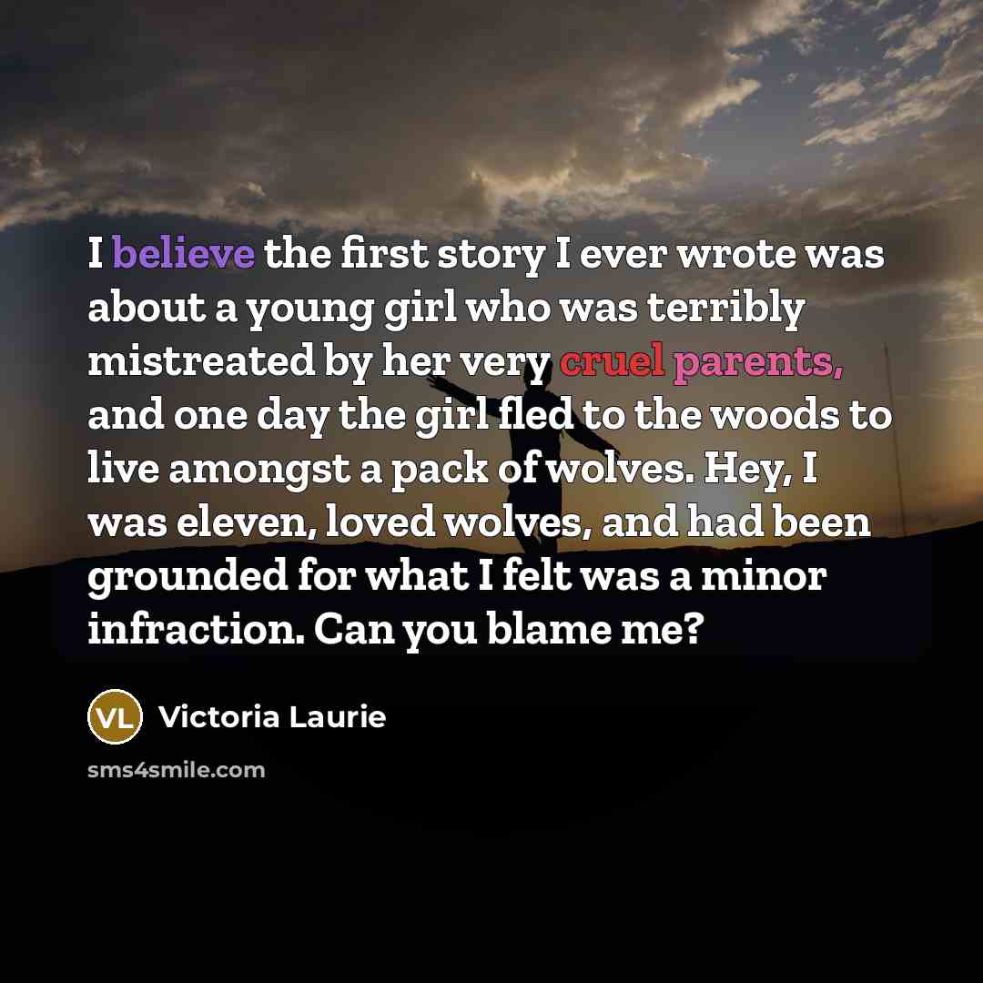 “I believe the first story I ever wrote was about…” quote by Victoria Laurie