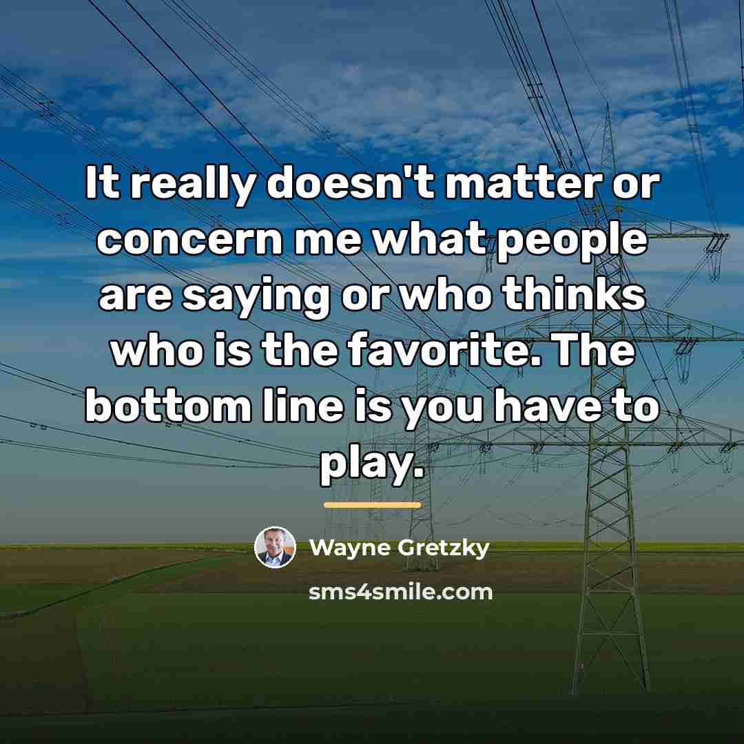“It really doesn't matter or concern me what people are…” quote by Wayne Gretzky