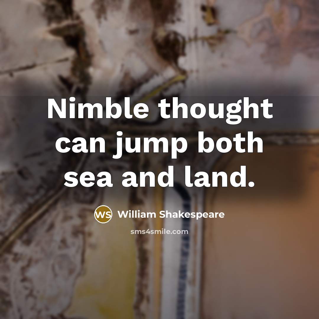 “Nimble thought can jump both sea and land.…” quote by William Shakespeare