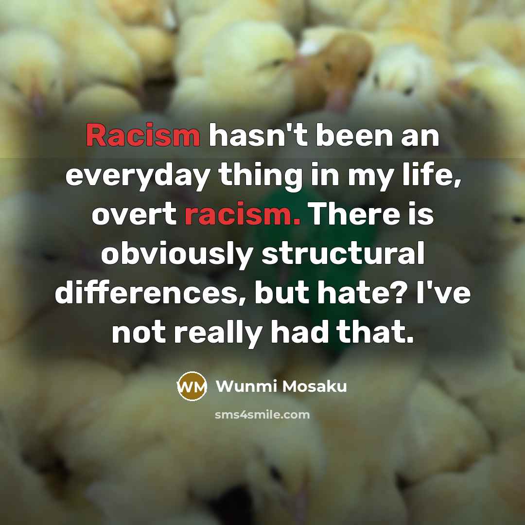 “Racism hasn't been an everyday thing in my life, overt…” quote by Wunmi Mosaku