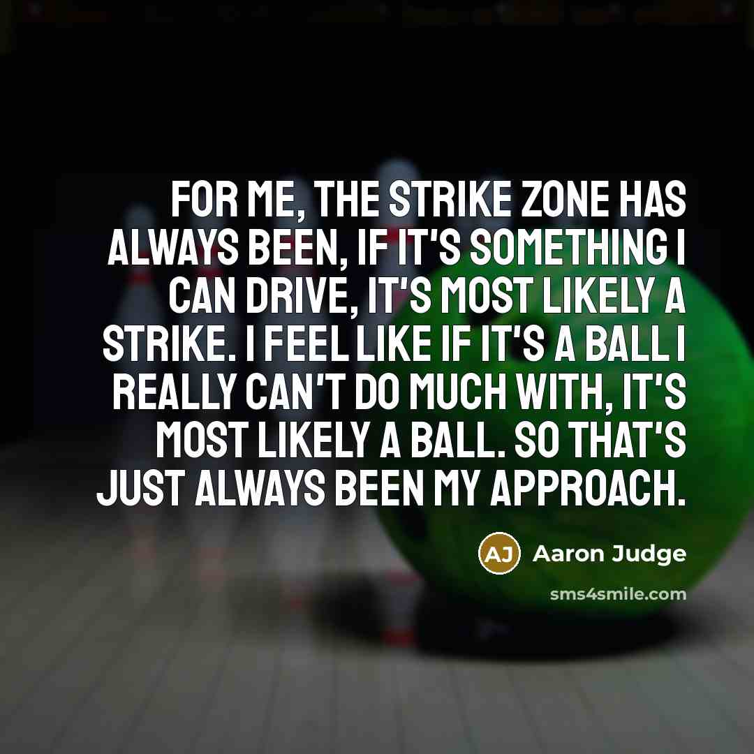 “For me, the strike zone has always been, If it's…” quote by Aaron Judge