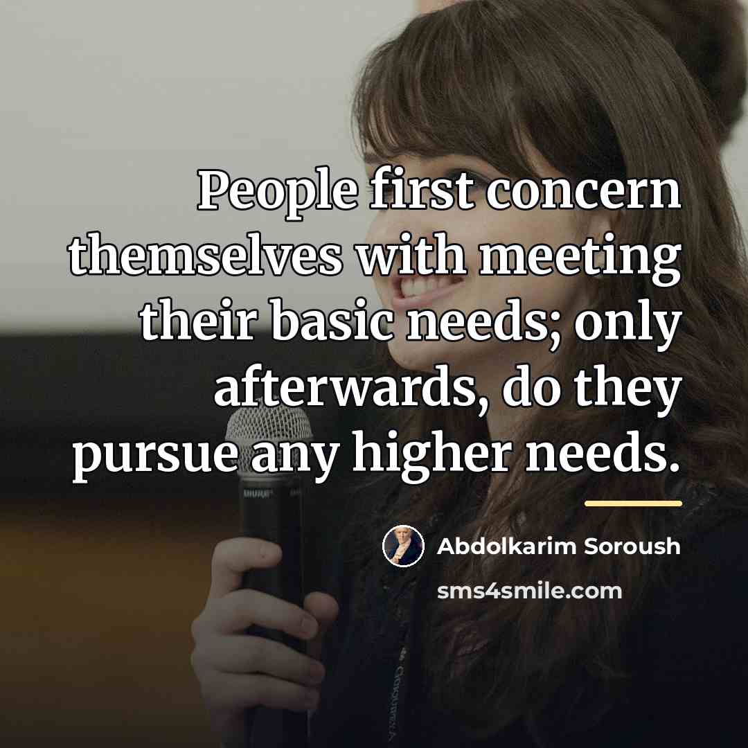 “People first concern themselves with meeting their basic needs; only…” quote by Abdolkarim Soroush