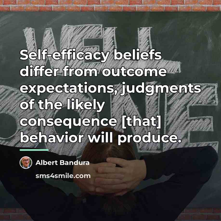 “Self-efficacy beliefs differ from outcome expectations, judgments of the likely…” quote by Albert Bandura