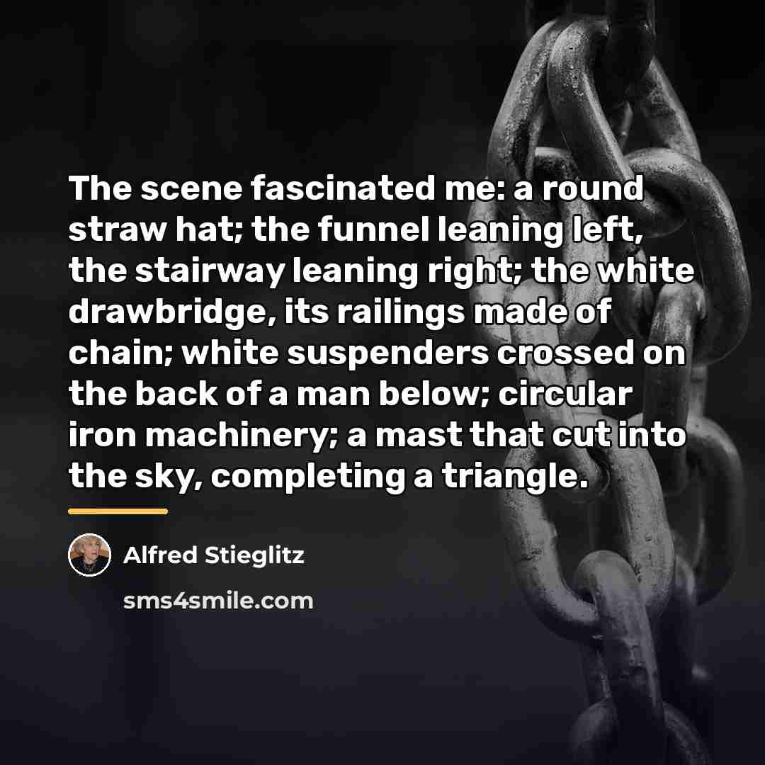 “The scene fascinated me: a round straw hat; the funnel…” quote by Alfred Stieglitz