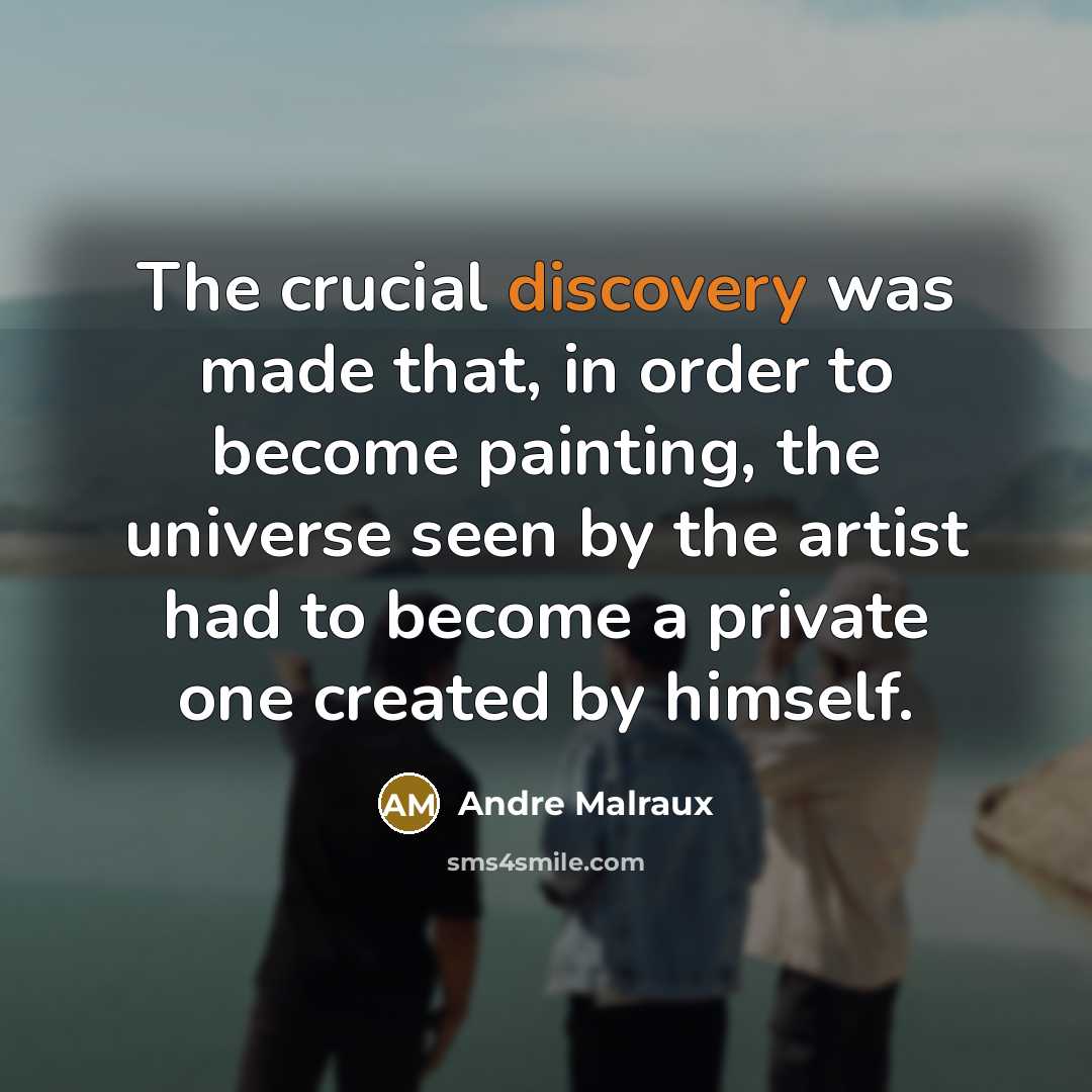 “The crucial discovery was made that, in order to become…” quote by Andre Malraux