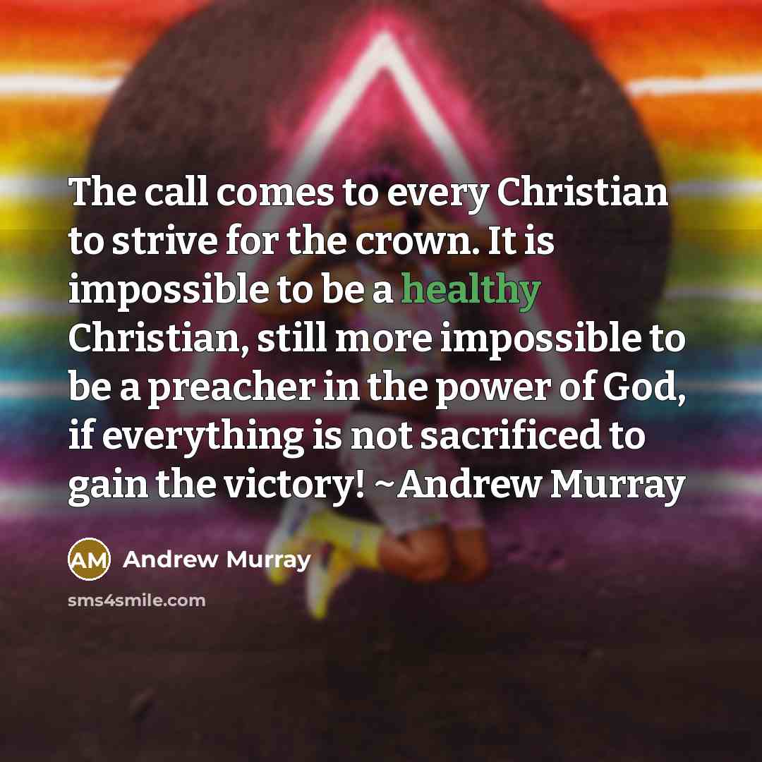 “The call comes to every Christian to strive for the…” quote by Andrew Murray