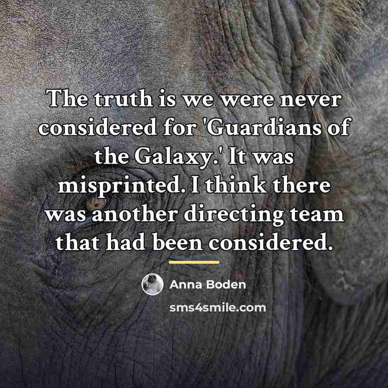 “The truth is we were never considered for 'Guardians of…” quote by Anna Boden
