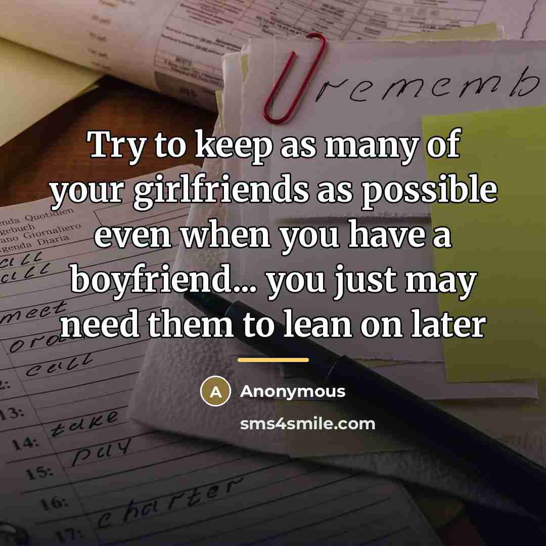“Try to keep as many of your girlfriends as possible…” quote by Anonymous