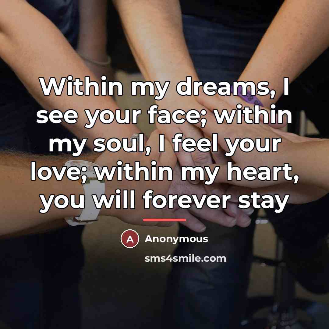 “Within my dreams, I see your face; within my soul,…” quote by Anonymous
