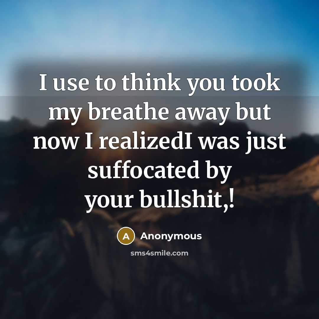 “I use to think you took my breathe away but…” quote by Anonymous