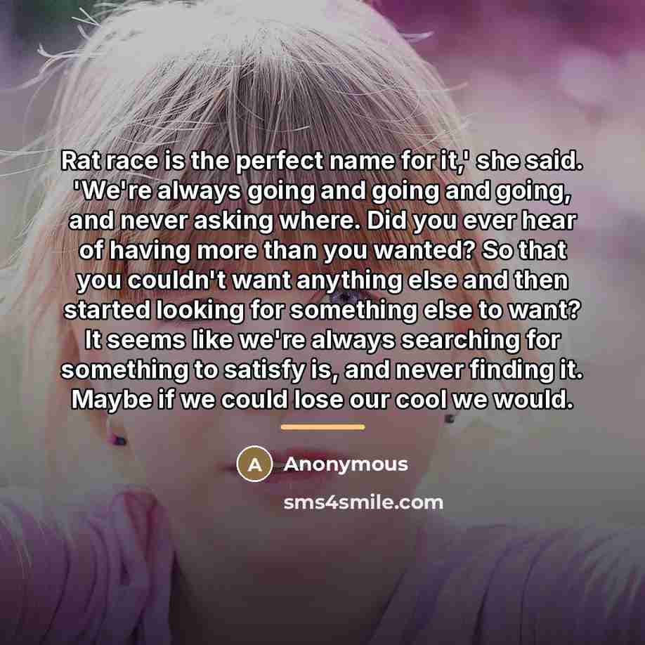 “Rat race is the perfect name for it,' she said.…” quote by Anonymous