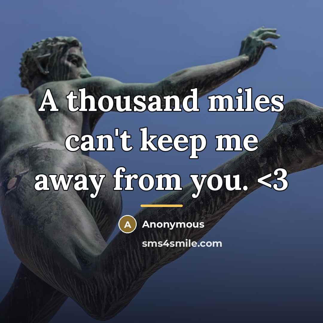“A thousand miles can't keep me away from you.…” quote by Anonymous
