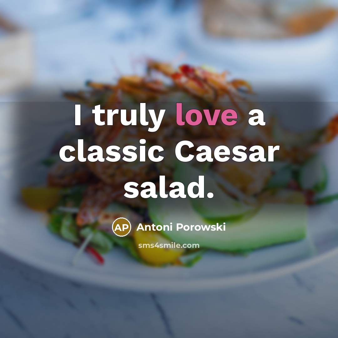 “I truly love a classic Caesar salad.…” quote by Antoni Porowski