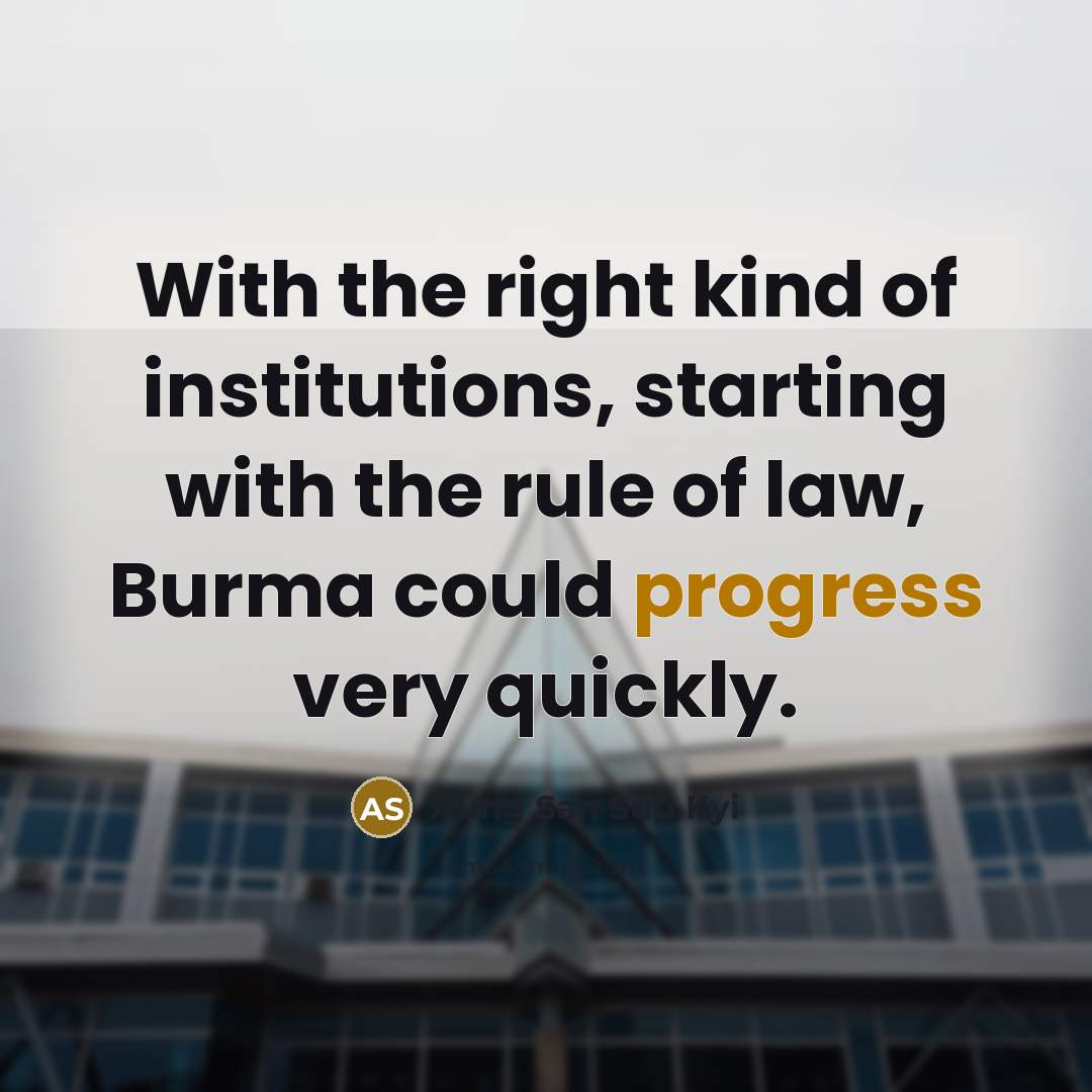 “With the right kind of institutions, starting with the rule…” quote by Aung San Suu Kyi