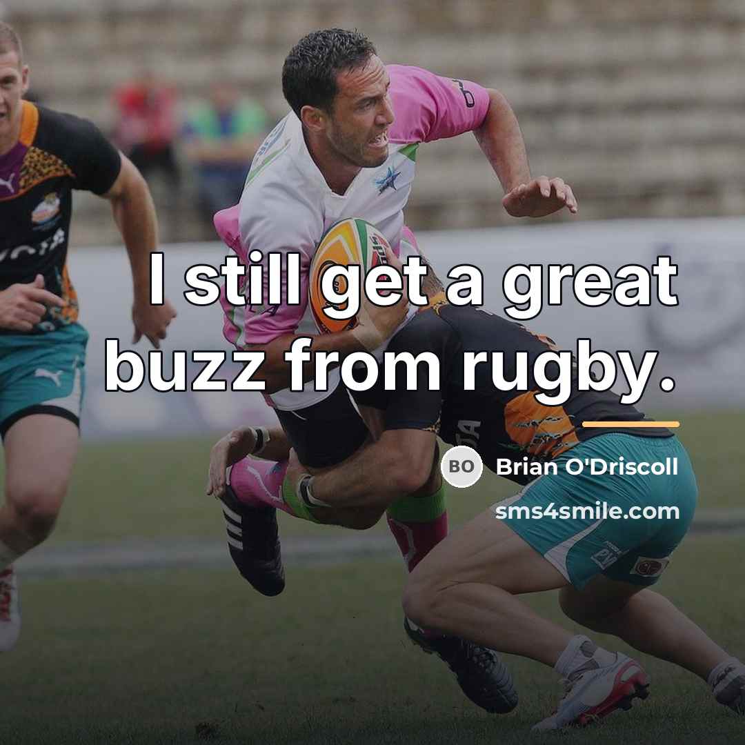 “I still get a great buzz from rugby.…” quote by Brian O'Driscoll