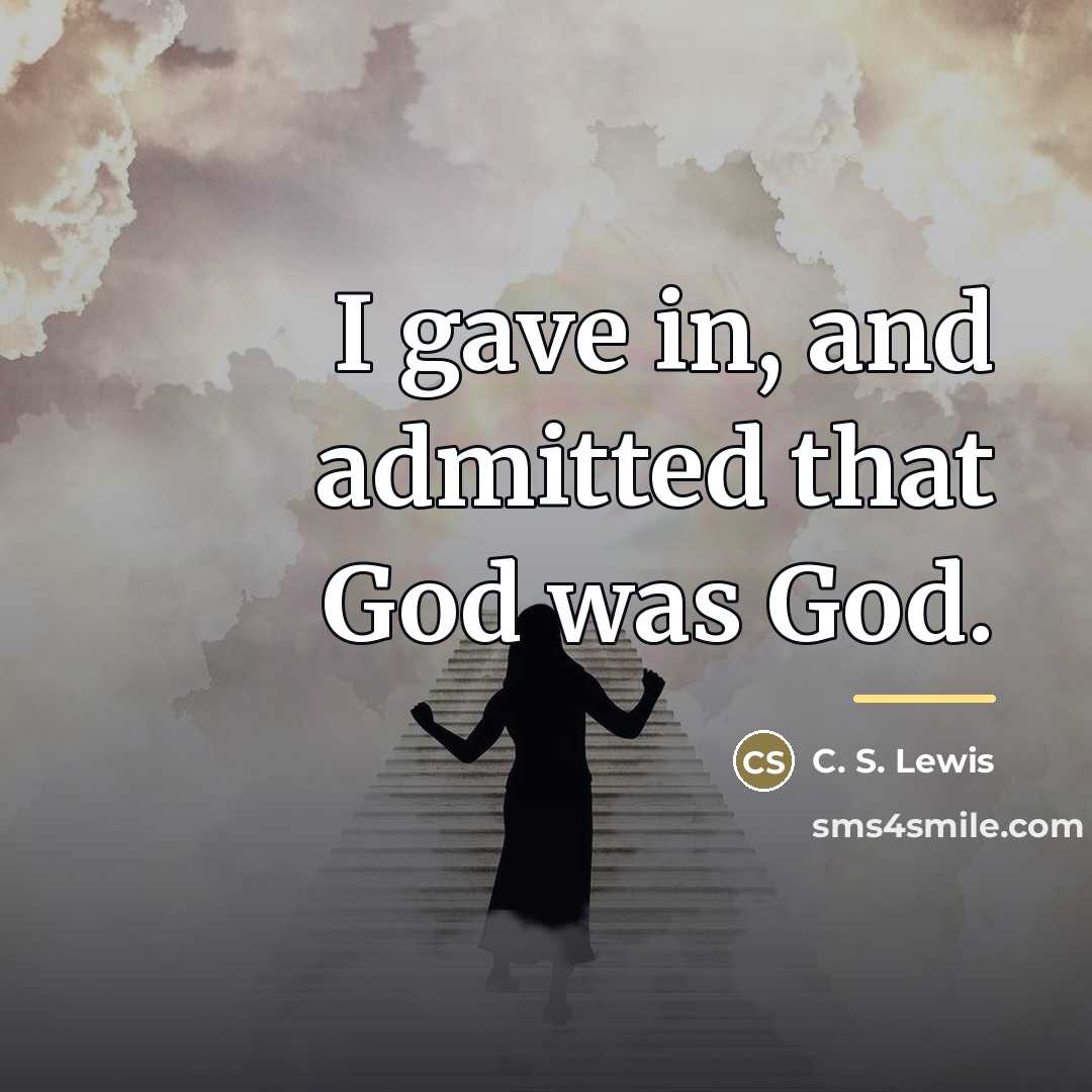 “I gave in, and admitted that God was God.…” quote by C. S. Lewis