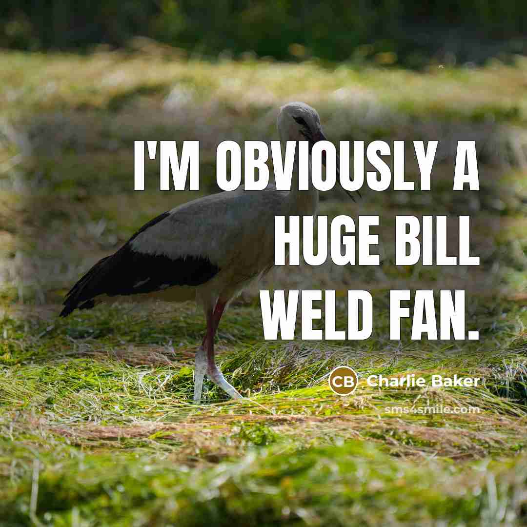 “I'm obviously a huge Bill Weld fan.…” quote by Charlie Baker
