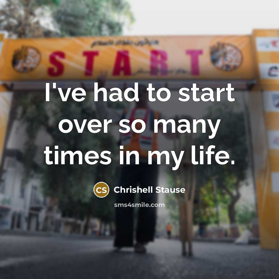 “I've had to start over so many times in my…” quote by Chrishell Stause