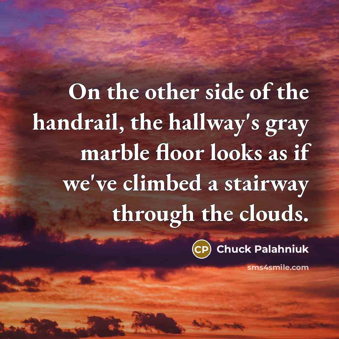 “On the other side of the handrail, the hallway's gray…” quote by Chuck Palahniuk
