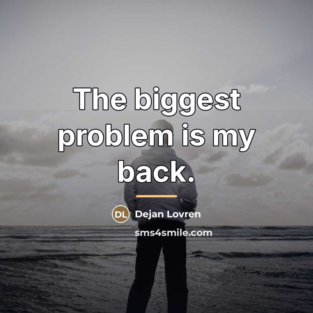 “The biggest problem is my back.…” quote by Dejan Lovren