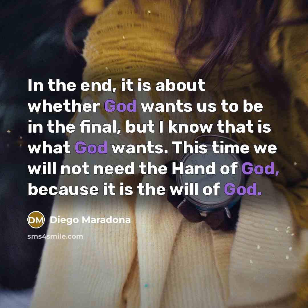 “In the end, it is about whether God wants us…” quote by Diego Maradona