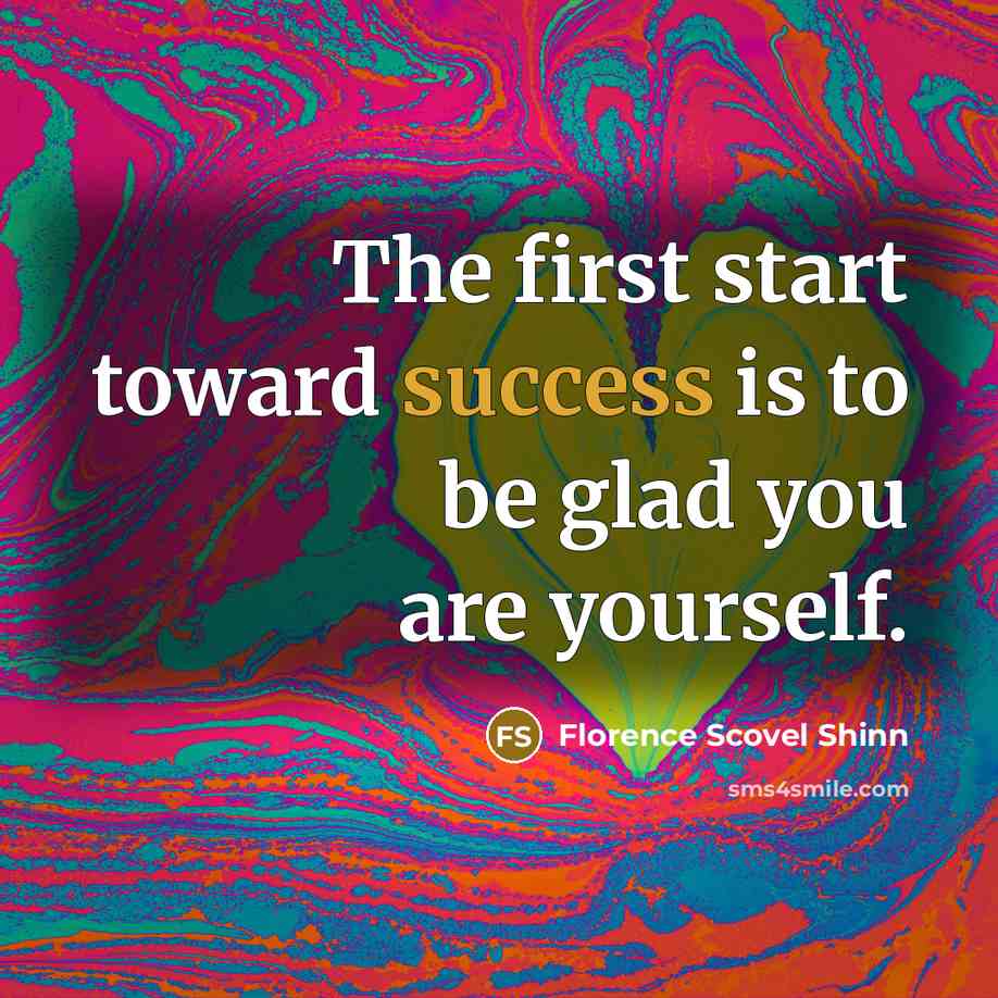 “The first start toward success is to be glad you…” quote by Florence Scovel Shinn