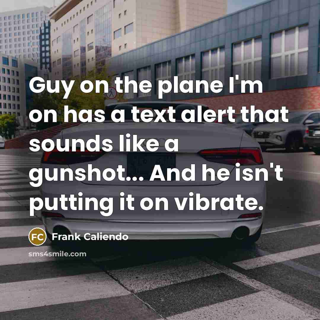 “Guy on the plane I'm on has a text alert…” quote by Frank Caliendo