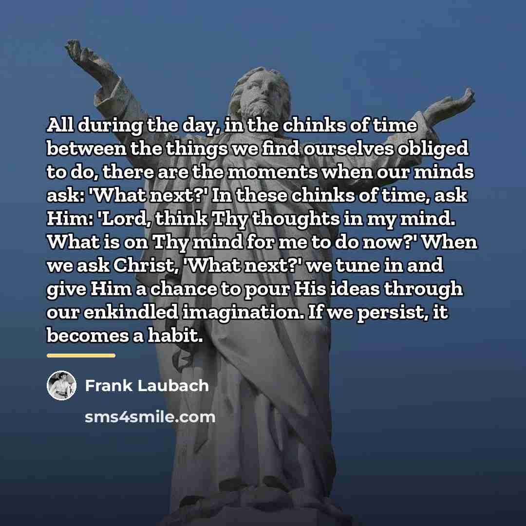 “All during the day, in the chinks of time between…” quote by Frank Laubach