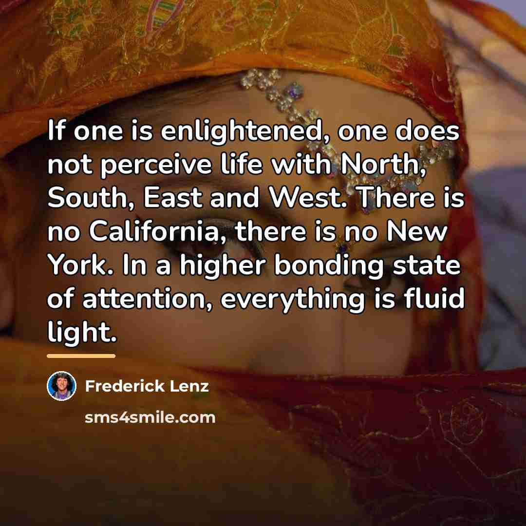 “If one is enlightened, one does not perceive life with…” quote by Frederick Lenz