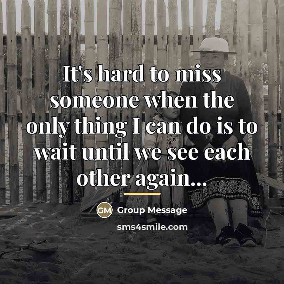 “It's hard to miss someone when the only thing I…” quote by Group Message