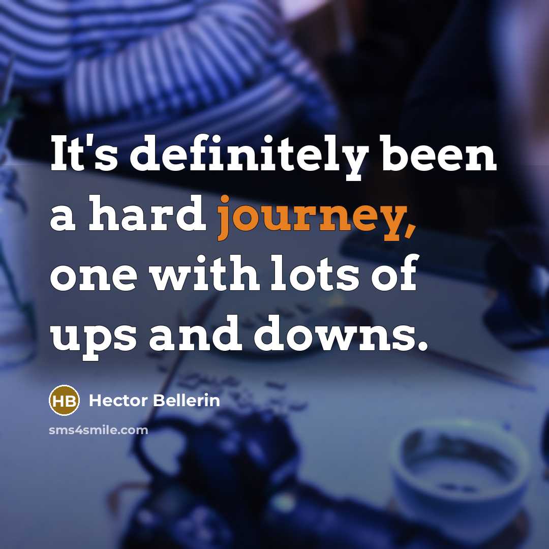 “It's definitely been a hard journey, one with lots of…” quote by Hector Bellerin