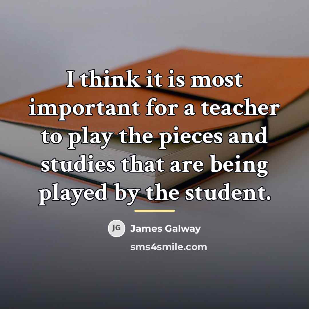 “I think it is most important for a teacher to…” quote by James Galway
