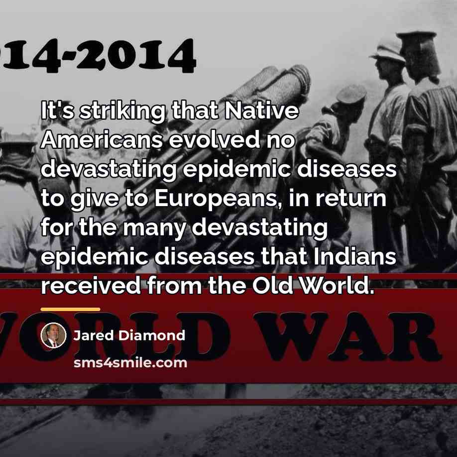 “It's striking that Native Americans evolved no devastating epidemic diseases…” quote by Jared Diamond
