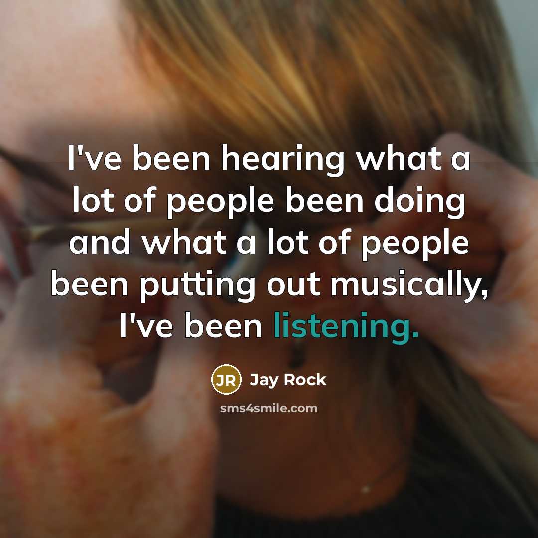 “I've been hearing what a lot of people been doing…” quote by Jay Rock