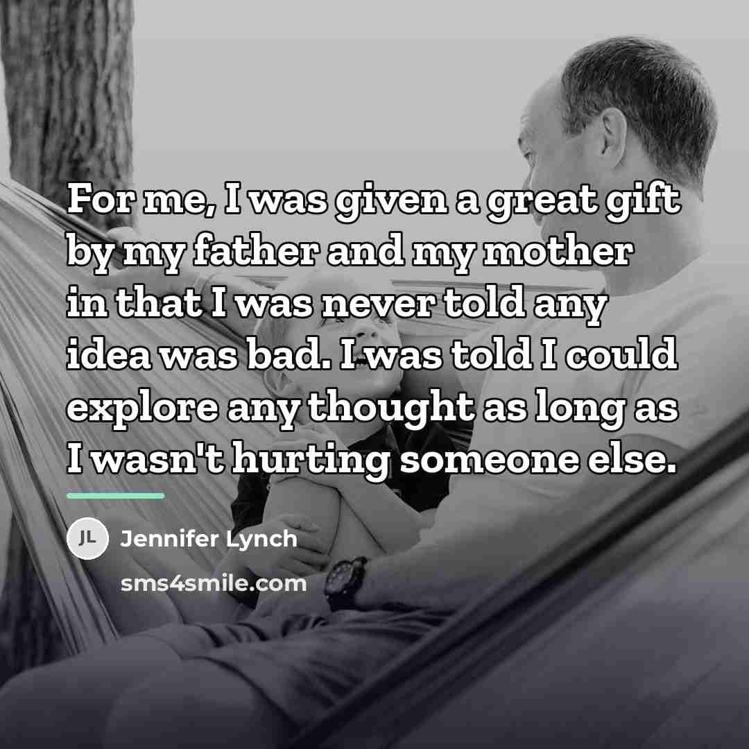“For me, I was given a great gift by my…” quote by Jennifer Lynch