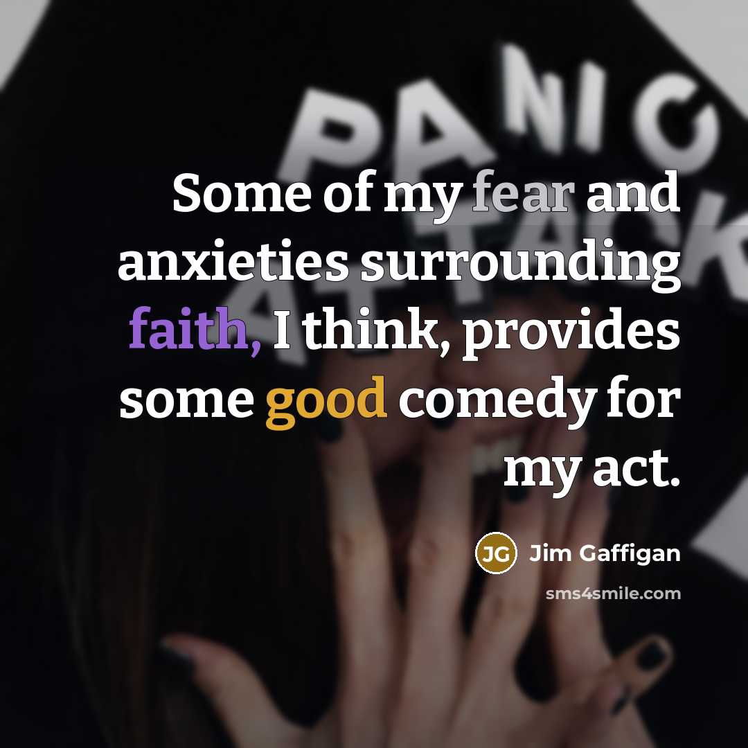 “Some of my fear and anxieties surrounding faith, I think,…” quote by Jim Gaffigan
