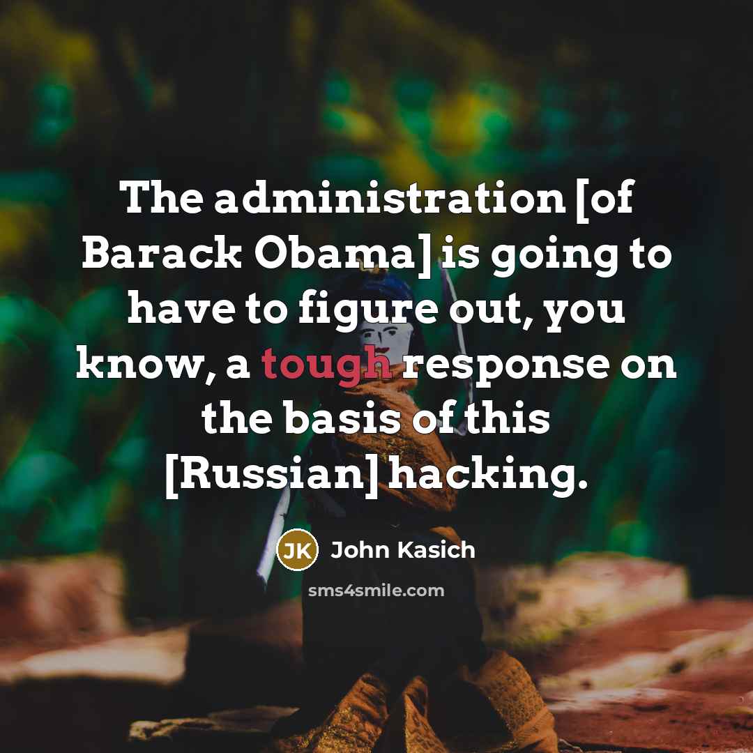 “The administration [of Barack Obama] is going to have to…” quote by John Kasich