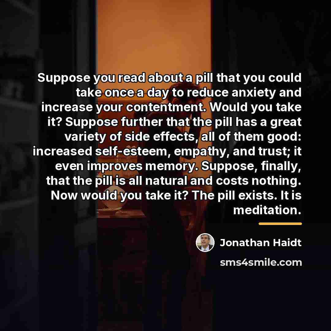 “Suppose you read about a pill that you could take…” quote by Jonathan Haidt
